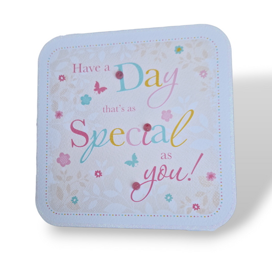 "Have a Day as Special as You!" - Greeting Card
